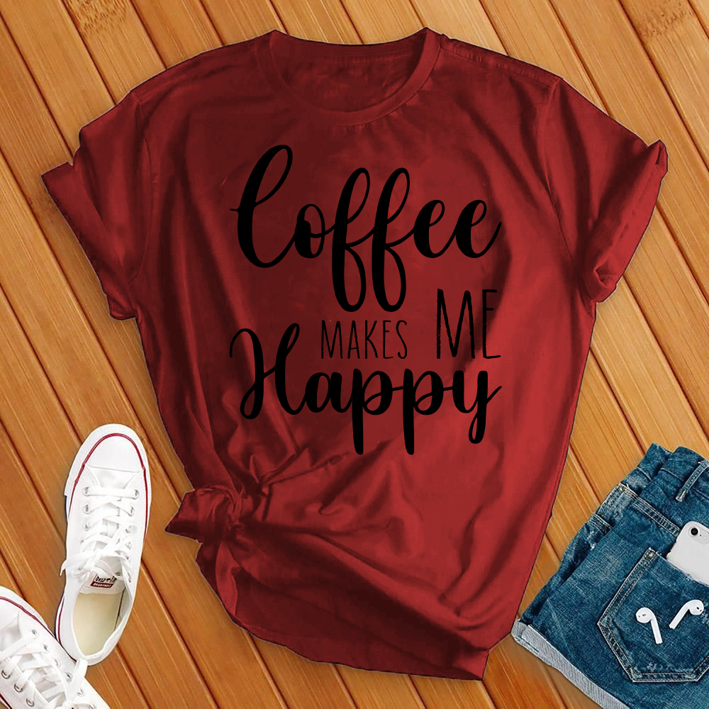 Coffee Makes Me Happy T-shirt