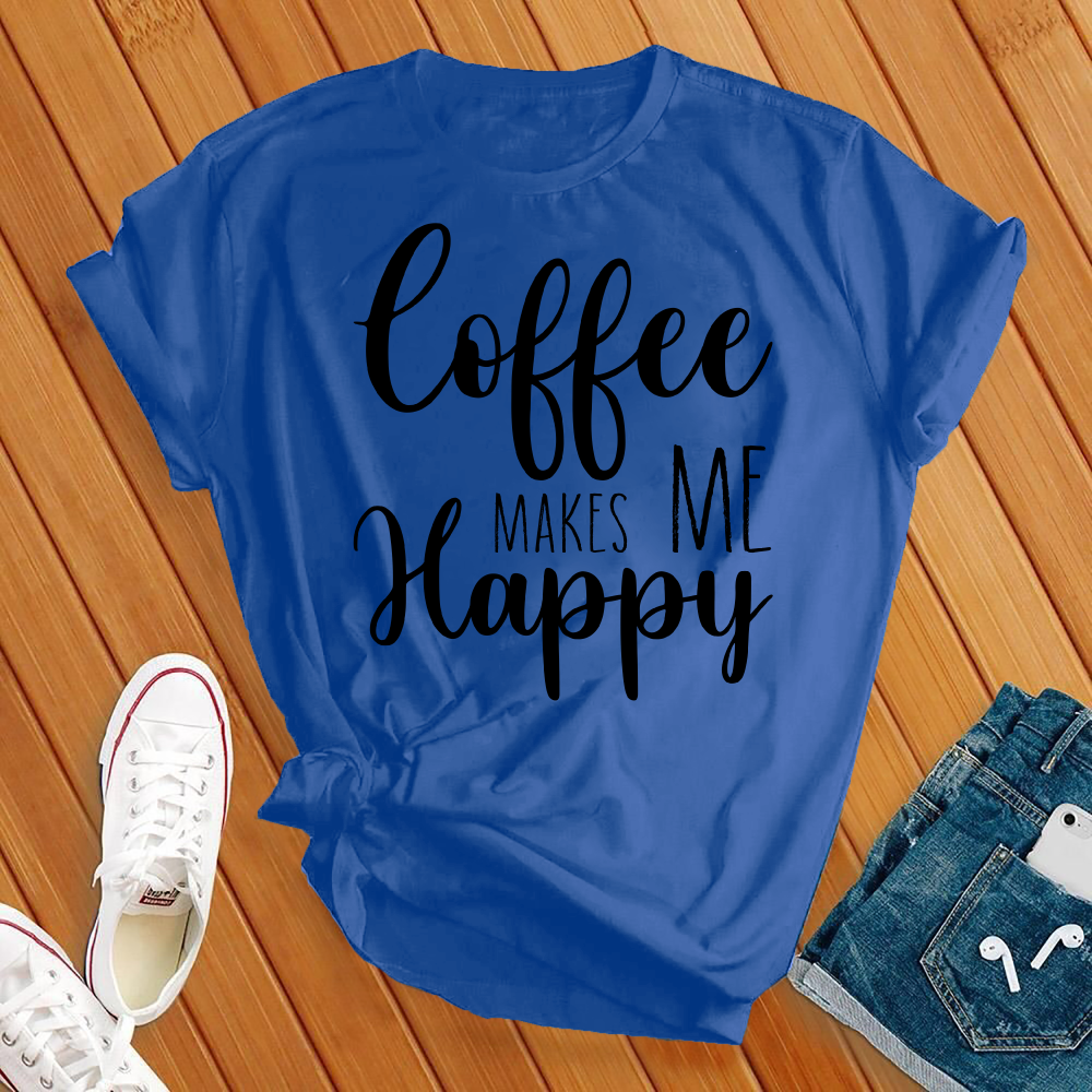 Coffee Makes Me Happy T-shirt