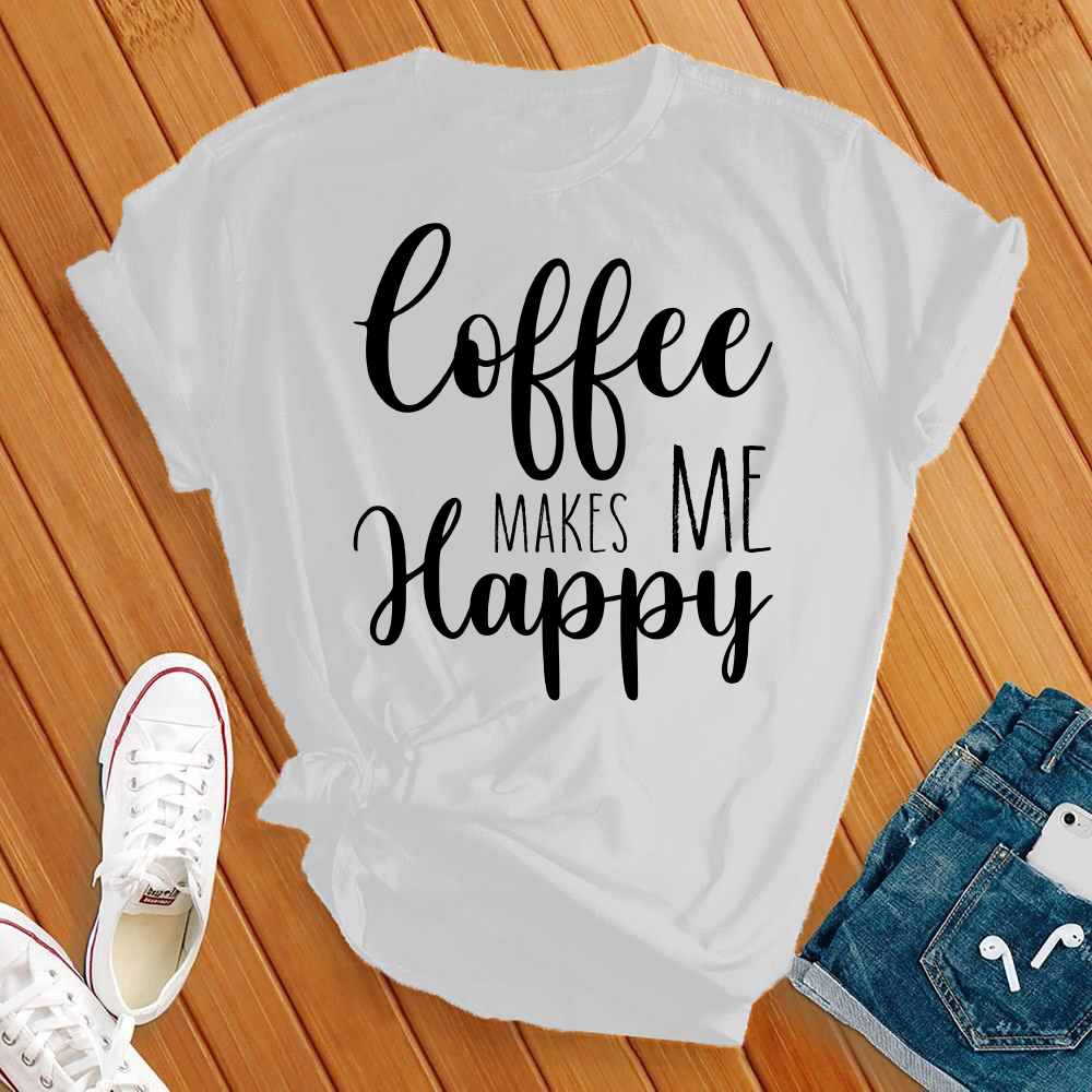 Coffee Makes Me Happy T-shirt