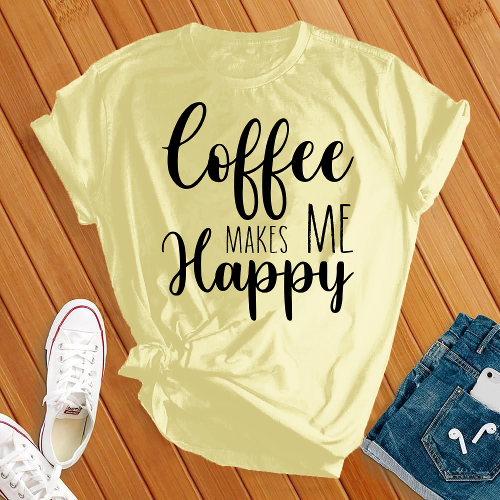 Coffee Makes Me Happy T-shirt