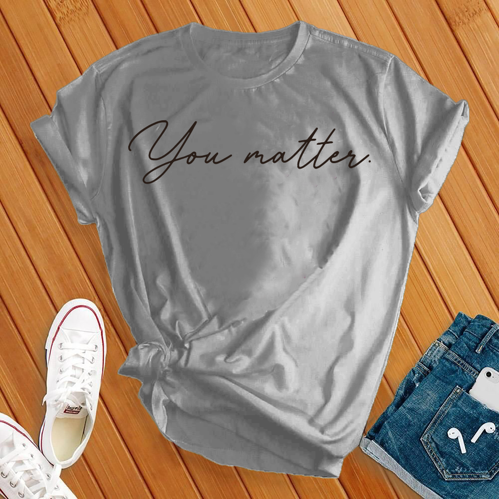 You Matter Tee