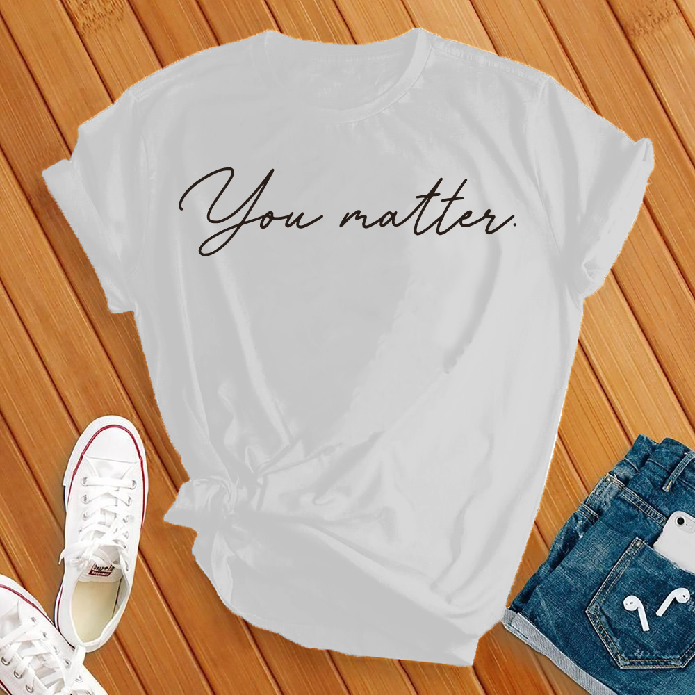 You Matter Tee