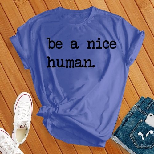 Be a Nice Human Tee - Love Tees