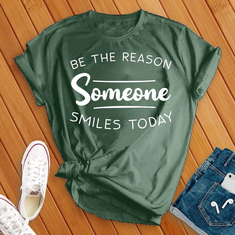 Be The Reason Someone Smiles Today Tee - Love Tees