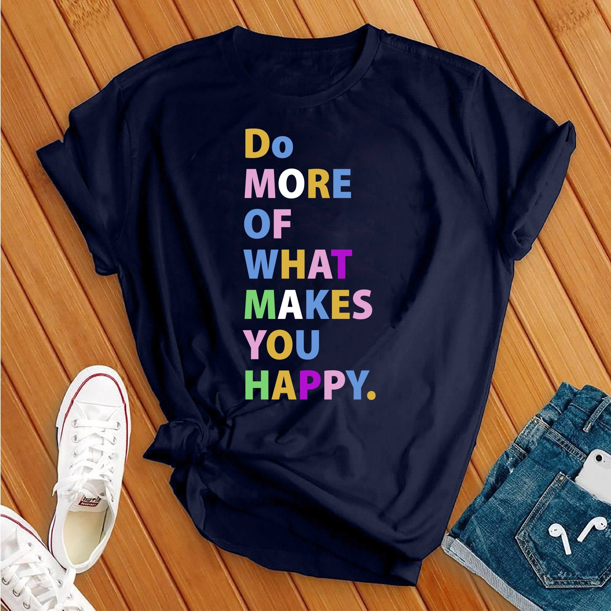 Do More Of What Makes You Happy Tee - Love Tees