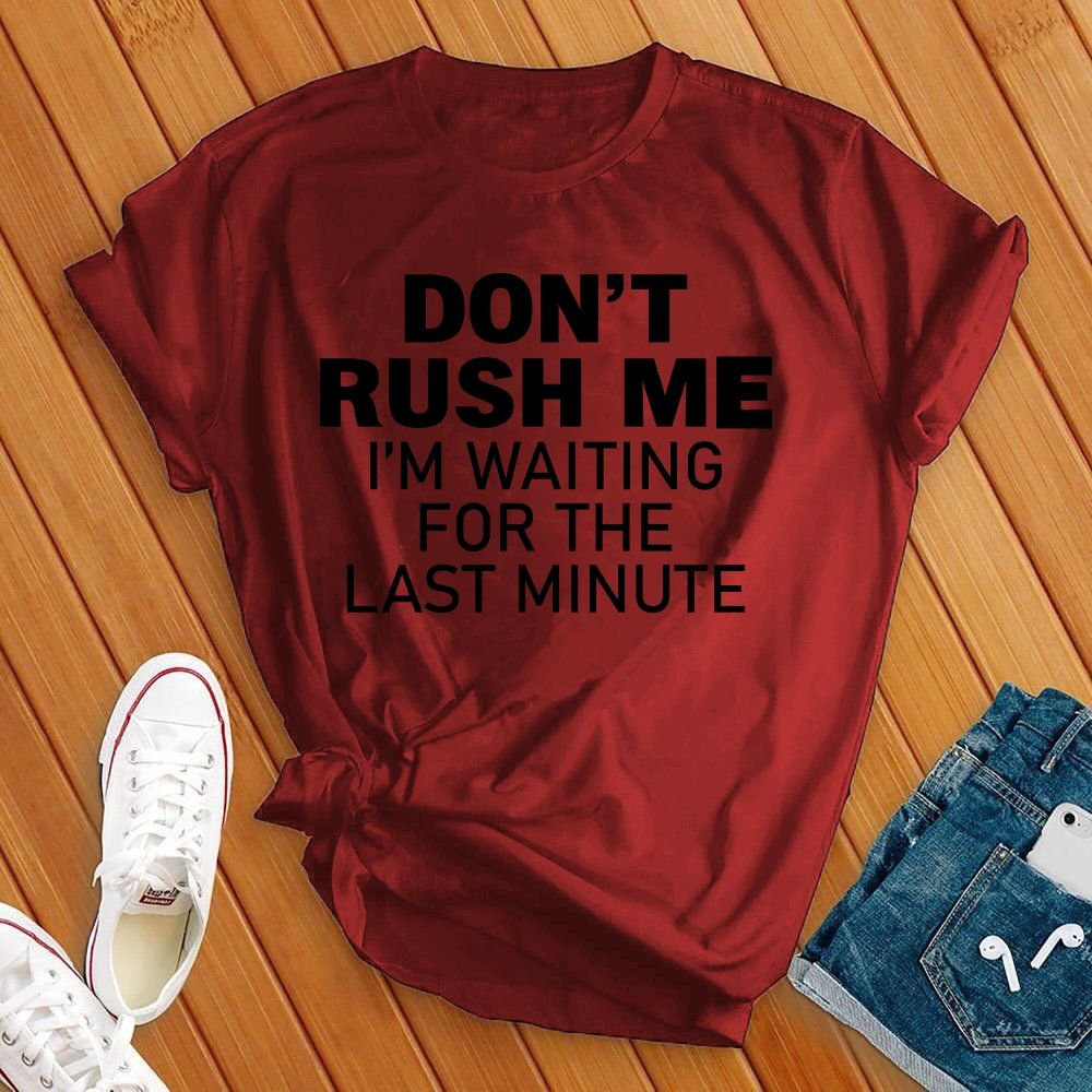 Don't Rush Me Black Tee - Love Tees