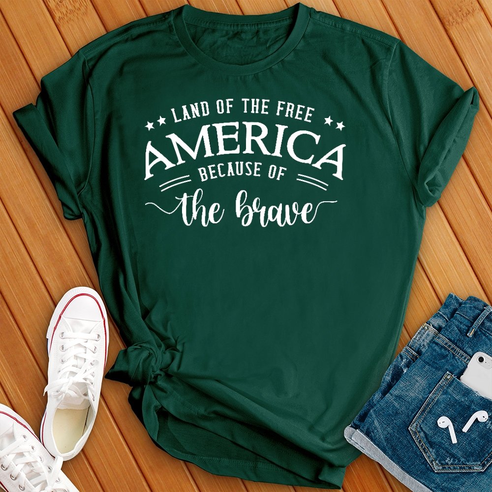 Land of the Free Because of the Brave Tee - Love Tees