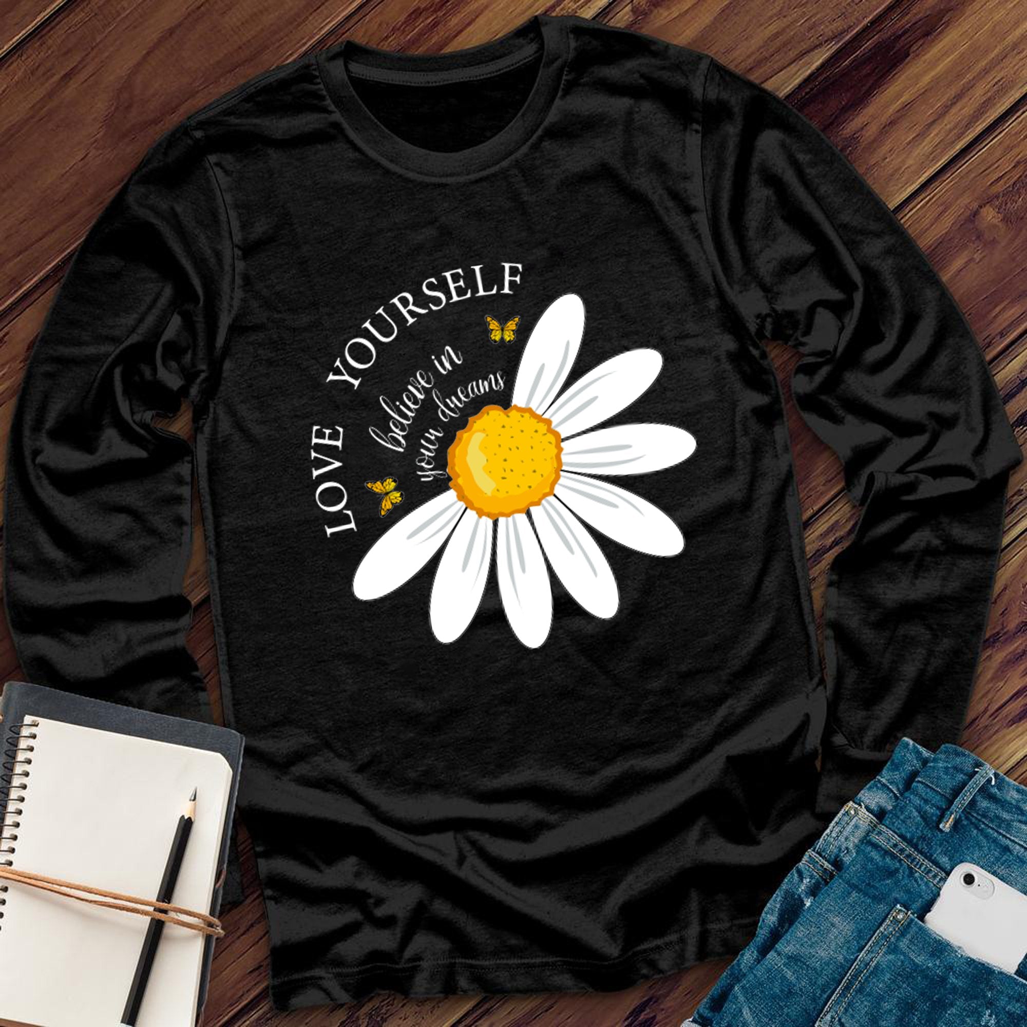 Love Yourself, Believe in Your Dreams Long Sleeve - Love Tees