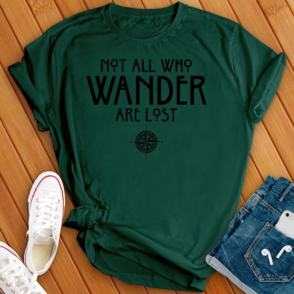 Not All Who Wander Are Lost Tee - Love Tees