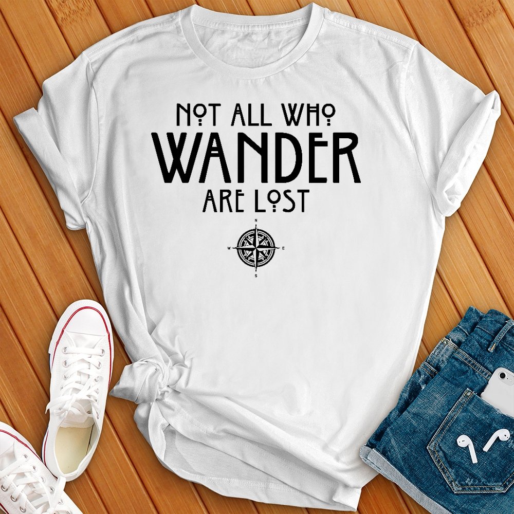 Not All Who Wander Are Lost Tee - Love Tees