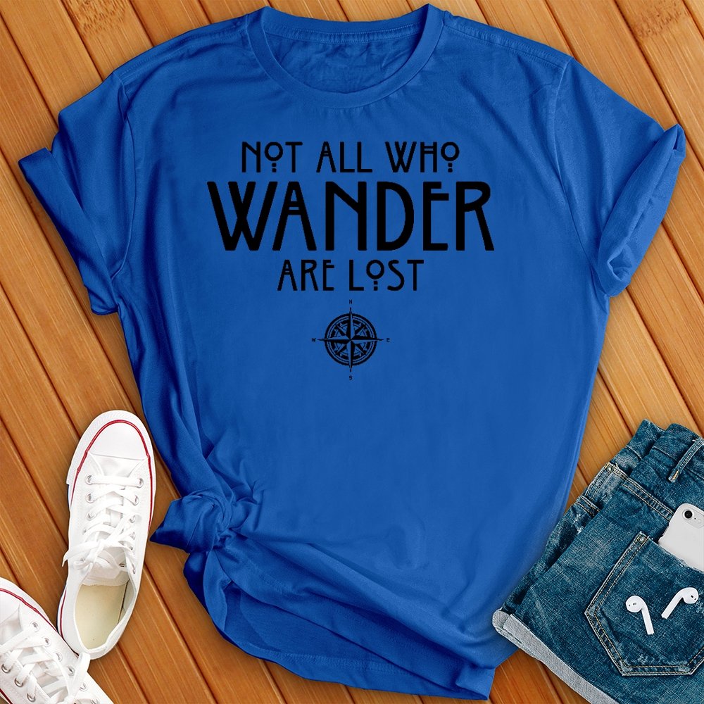 Not All Who Wander Are Lost Tee - Love Tees