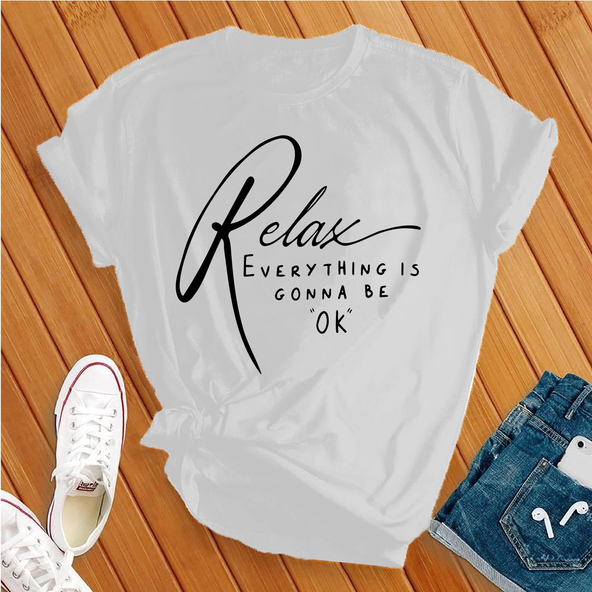 Relax Everything Is Gonna Be Ok Tee - Love Tees