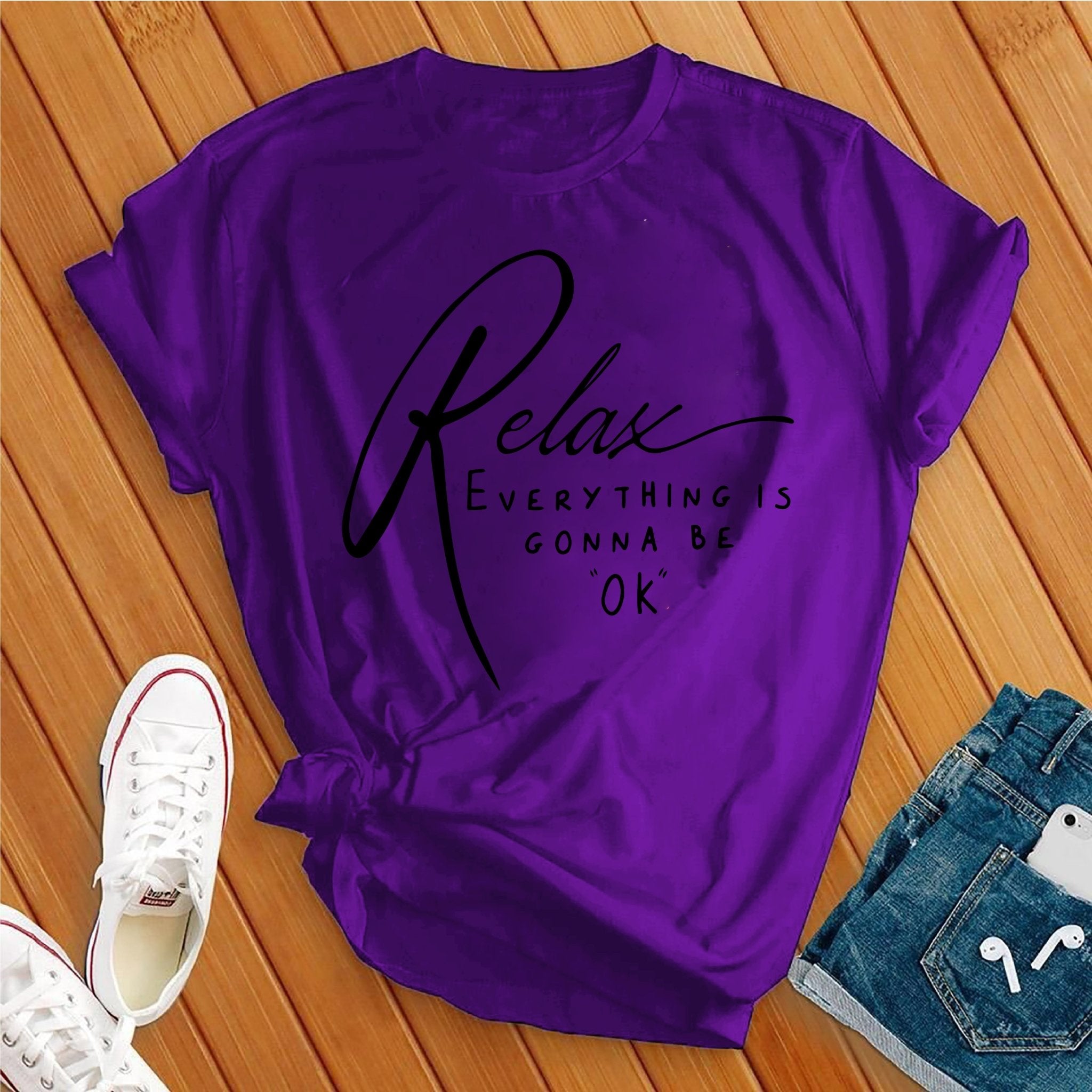 Relax Everything Is Gonna Be Ok Tee - Love Tees