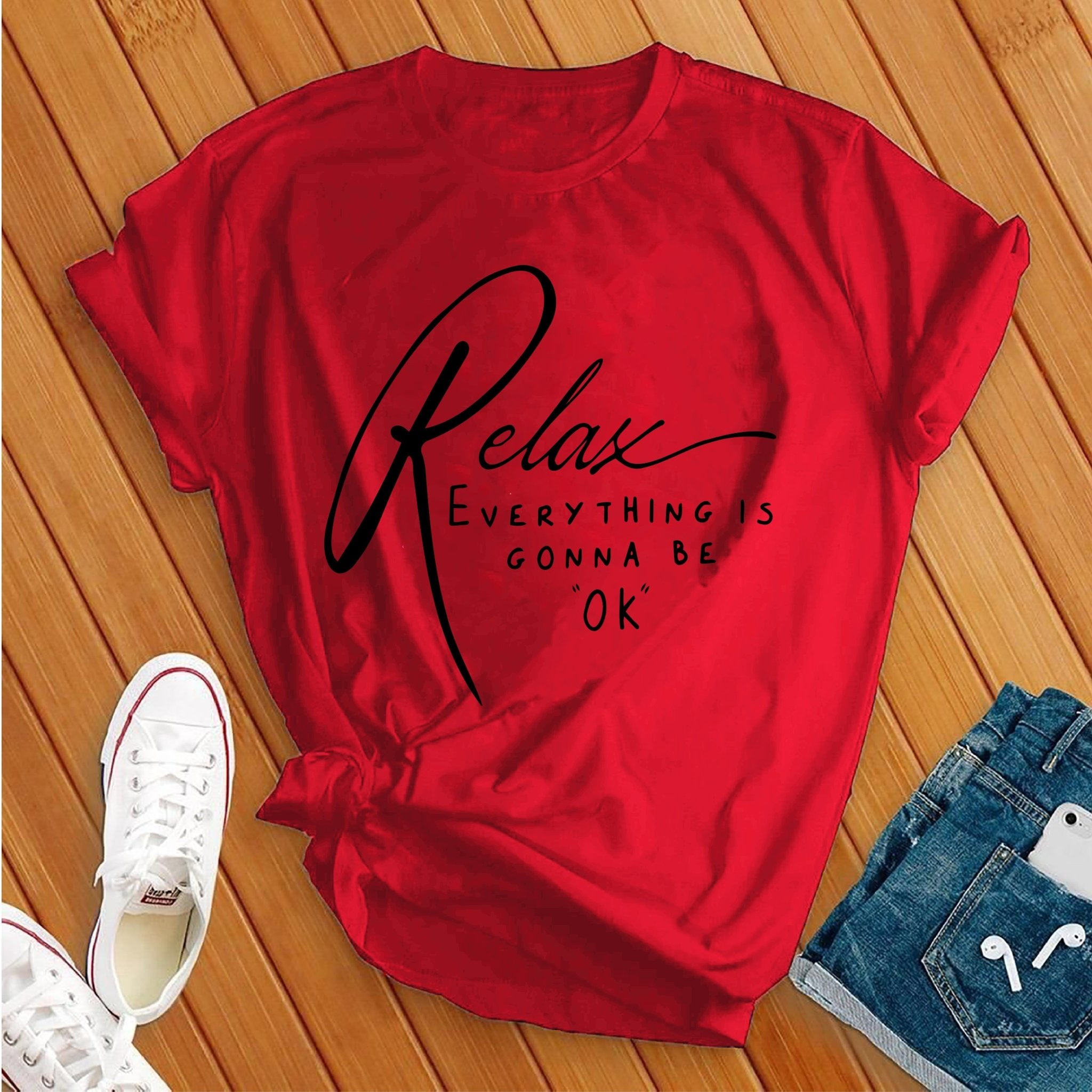 Relax Everything Is Gonna Be Ok Tee - Love Tees