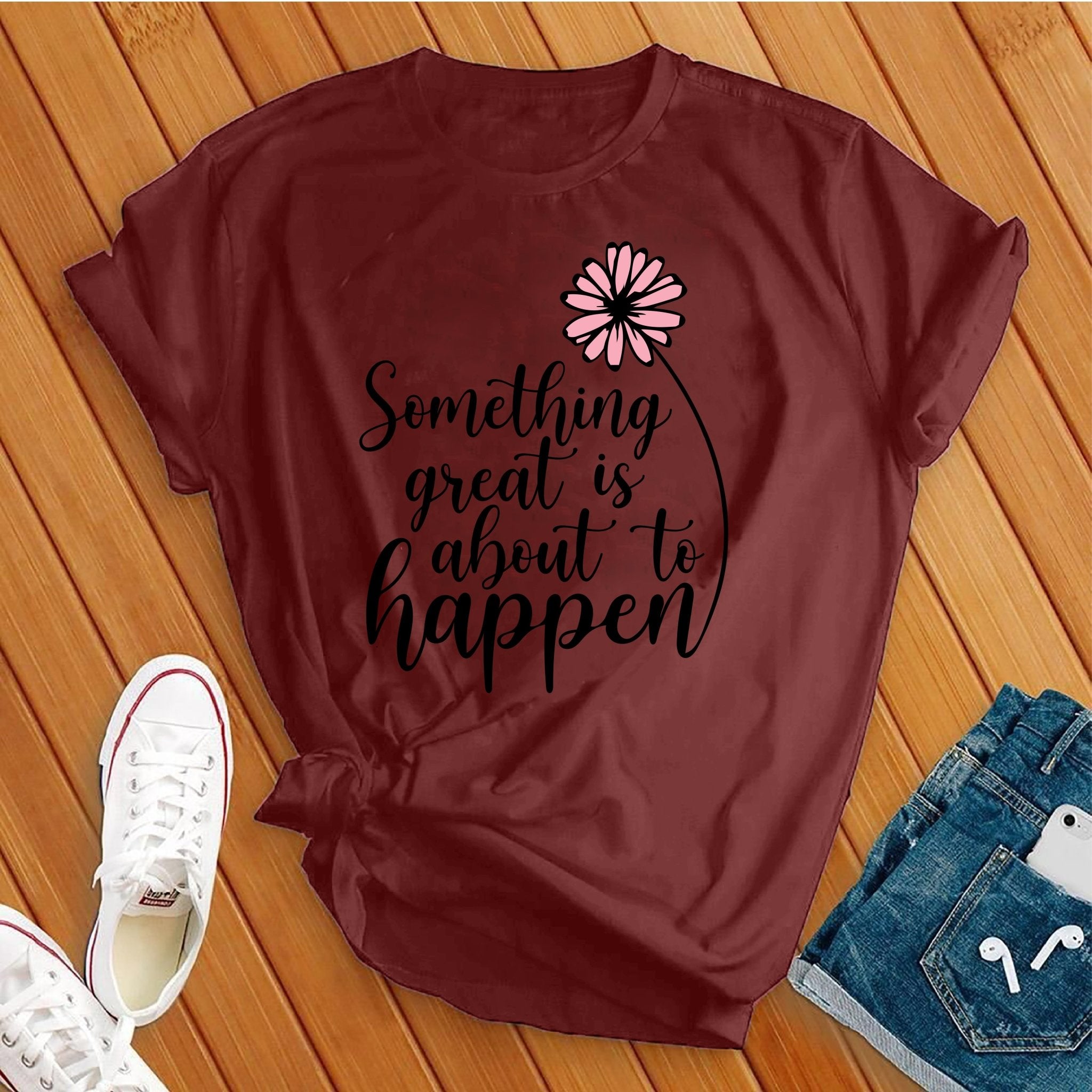 Something Great is About to Happen Tee - Love Tees