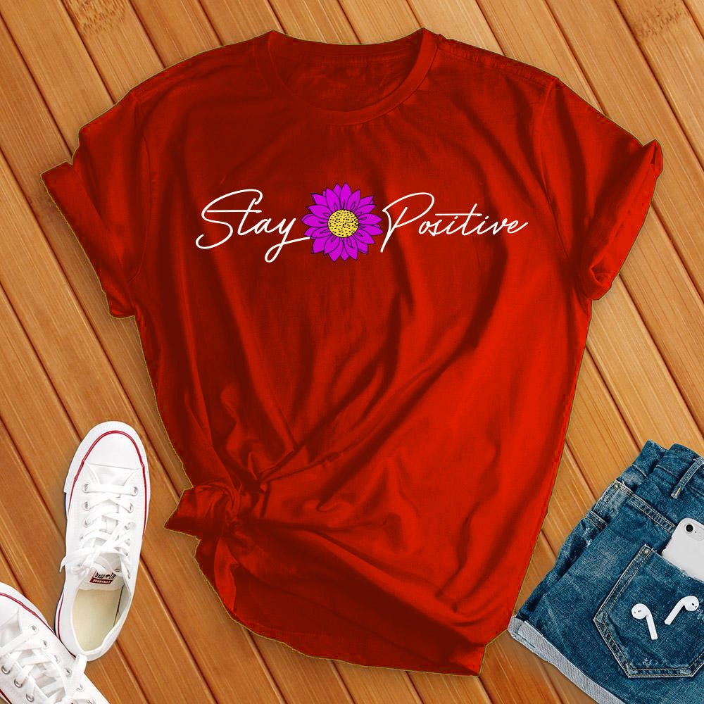 Stay Positive T-Shirt - Love Tees