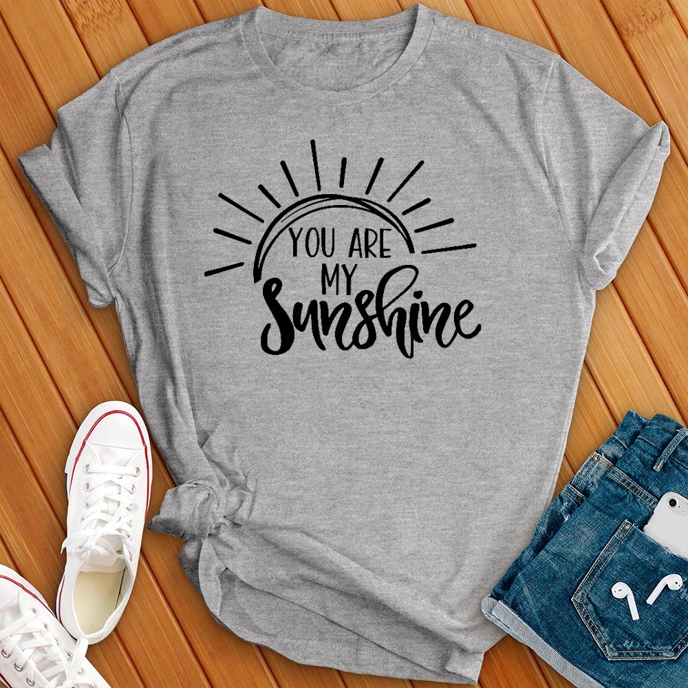 You Are My Sunshine Tee - Love Tees