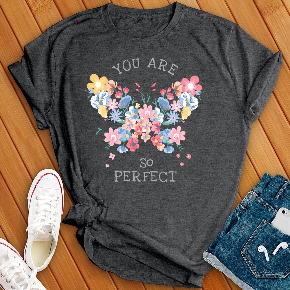 You Are So Perfect Tee - Love Tees