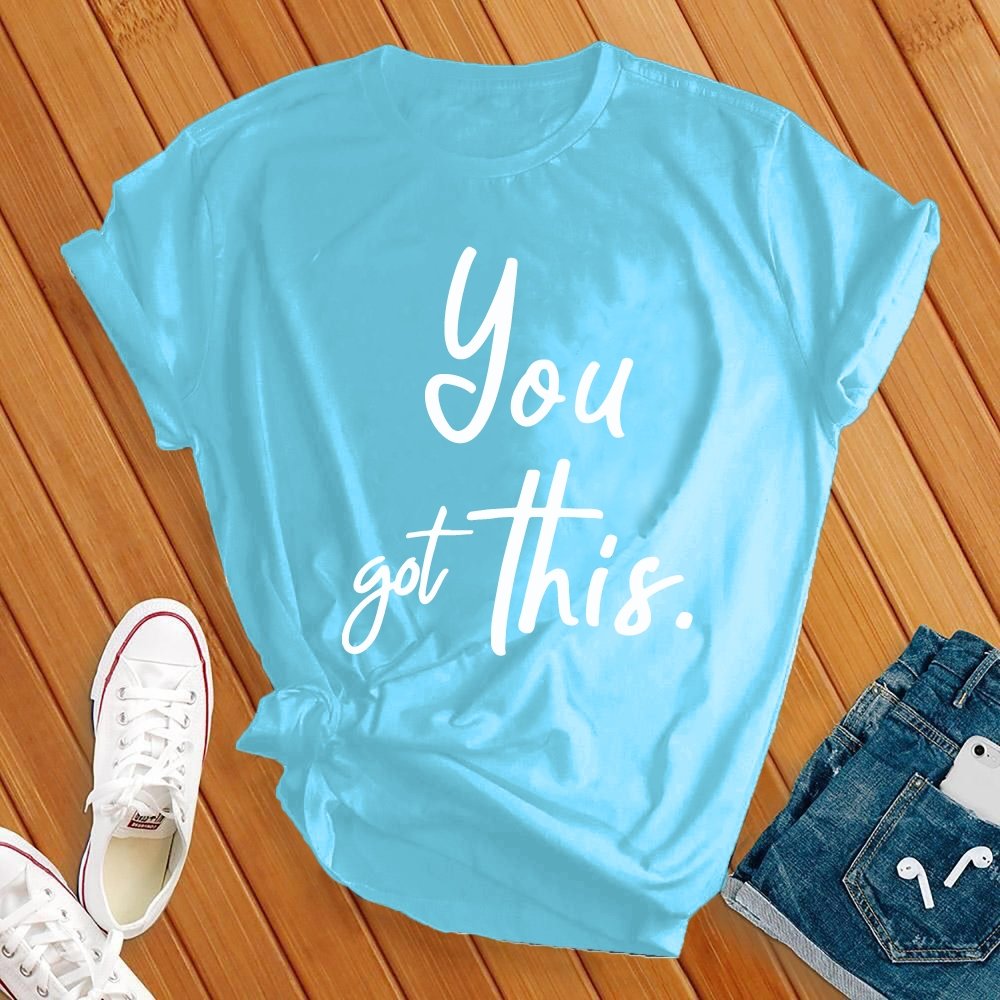 You Got This Tee - Love Tees