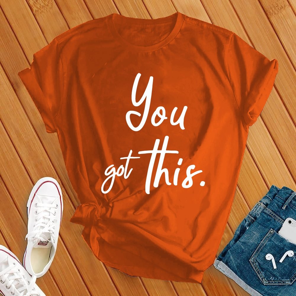 You Got This Tee - Love Tees