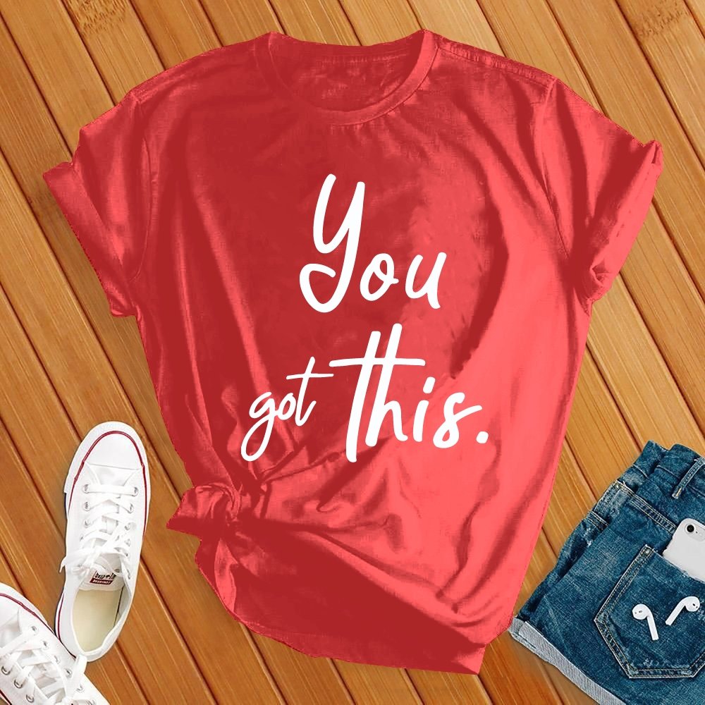 You Got This Tee - Love Tees